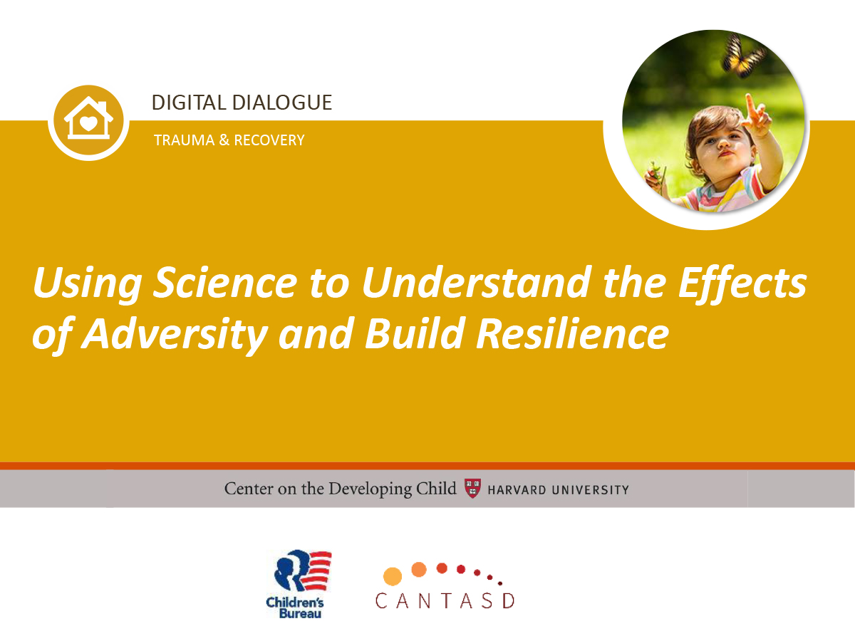 Using Science to Understand the Effects of Adversity and Build Resilience
 - This link opens in a new window.